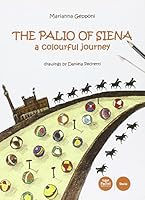 The Palio of Siena. A colourful jouney 8863155623 Book Cover