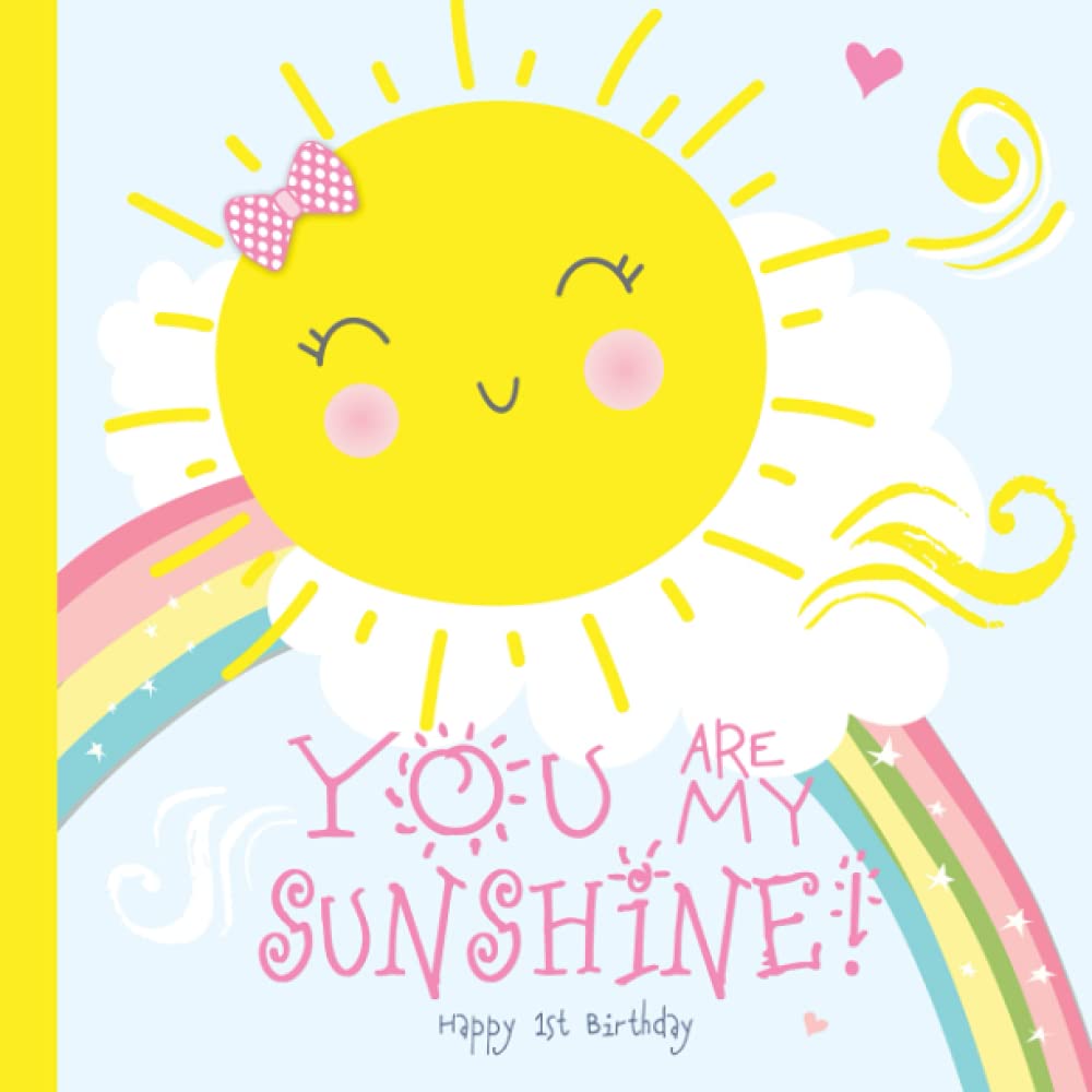 You Are My Sunshine Happy 1st Birthday: Guest Book for Baby Girl First Bday Party | Guest Sign In with Gift Log | Smiley Sun & Rainbow