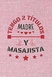camilla fisioterapia hidraulica  TENGO 2 TÍTULOS MADRE Y MASAJISTA: CUADERNO DE NOTAS. CUADERNO DE APUNTES, DIARIO O AGENDA PARA MASAJISTAS. REGALO ORIGINAL Y CREATIVO PARA EL DÍA DE LA MADRE. REGALO DE CUMPLEAÑOS.