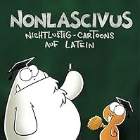 Nonlascivus. Nichtlustig-Cartoons auf Latein 3551684154 Book Cover