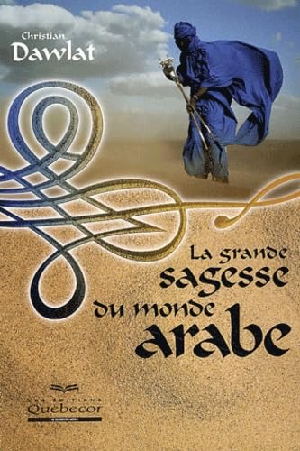 La grande sagesse du monde arabe [Paperback] Dawlat, Christian