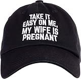 Take it Easy on Me, My Wife is Pregnant | Funny New Dad Be Nice Father's Baseball Dad Hat Black
