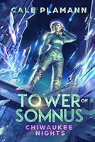 Chiwaukee Nights: A LitRPG Adventure (Tower of Somnus) 1637663617 Book Cover