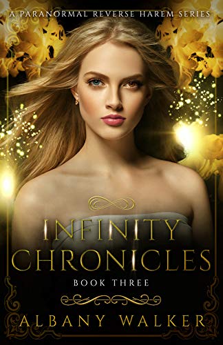 Amazon Com Infinity Chronicles Book Three A Paranormal Reverse Harem Series Ebook Walker Albany Kindle Store