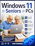  Windows 11 for Seniors for PCs: A Beginner-Friendly Guide to Mastering Your PC Without Stress or Confusion + Exclusive Bonus Tips