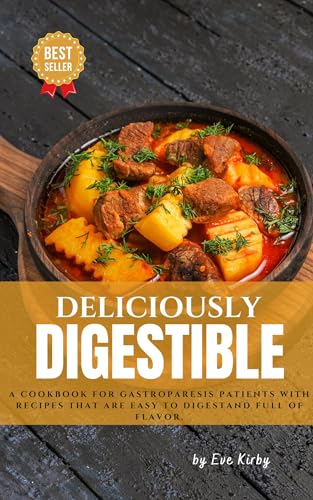 Deliciously Digestible: A cookbook for Gastroparesis patients with recipes that are easy to digest and full of flavor.