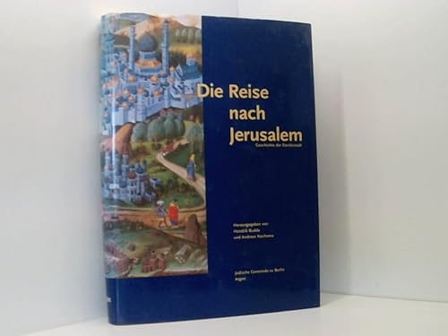 Die Reise nach Jerusalem. Eine kulturhistorische Exkursion in die Stadt der Städte. 3000 Jahre Davidsstadt. Eine Ausstellung der 9. Jüdischen Kulturtage in der Großen Orangerie Schloß Charlottenburg Berlin.