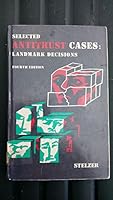 Selected Antitrust Cases: Landmark Decisions B000TB9Z06 Book Cover