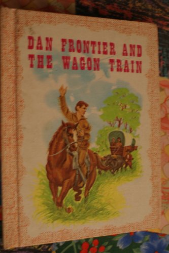 Dan Frontier and the Wagon Train B000JC5ZWC Book Cover