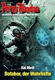  Perry Rhodan 3322: Botabar, der Wahrhafte: Perry Rhodan-Zyklus \