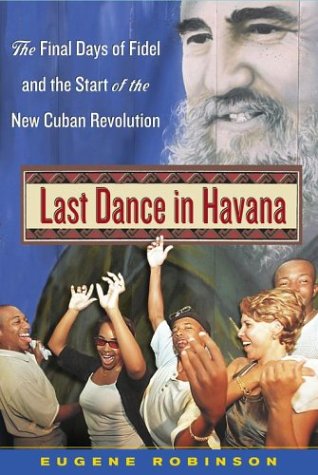 Last Dance in Havana: The Final Days of Fidel and the Start of the New Cuban Revolution