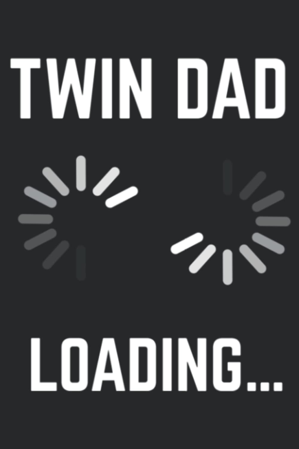 Twin Dad 2022 Loading Throbber Expectant Father of Twins Pretty: Daily Planner Notepad To Do Schedule, Medium 6x9 Inches, 120 Pages, Printed Cover