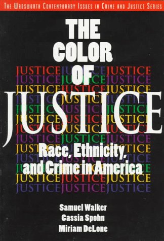 Color of Justice: Race, Ethicity and Crime in America (A volume in the Wadsworth Contemporary Issues in Crime and...