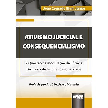 Capa do livro Ativismo Judicial e Consequencialismo - A Questão da Modulação da Eficácia Decisória de Inconstitucionalidade