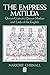 The Empress Matilda: Queen Consort, Queen Mother and Lady of the English