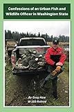 Confessions of an Urban Fish and Wildlife Officer in Washington State