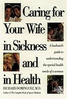 Caring for Your Wife in Sickness and in Health: A Husband's Guide to Understanding the Special Health Needs of a Woman 0929239687 Book Cover