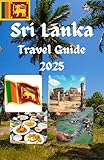Sri Lanka Travel Guide 2025