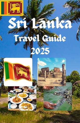Sri Lanka Travel Guide 2025