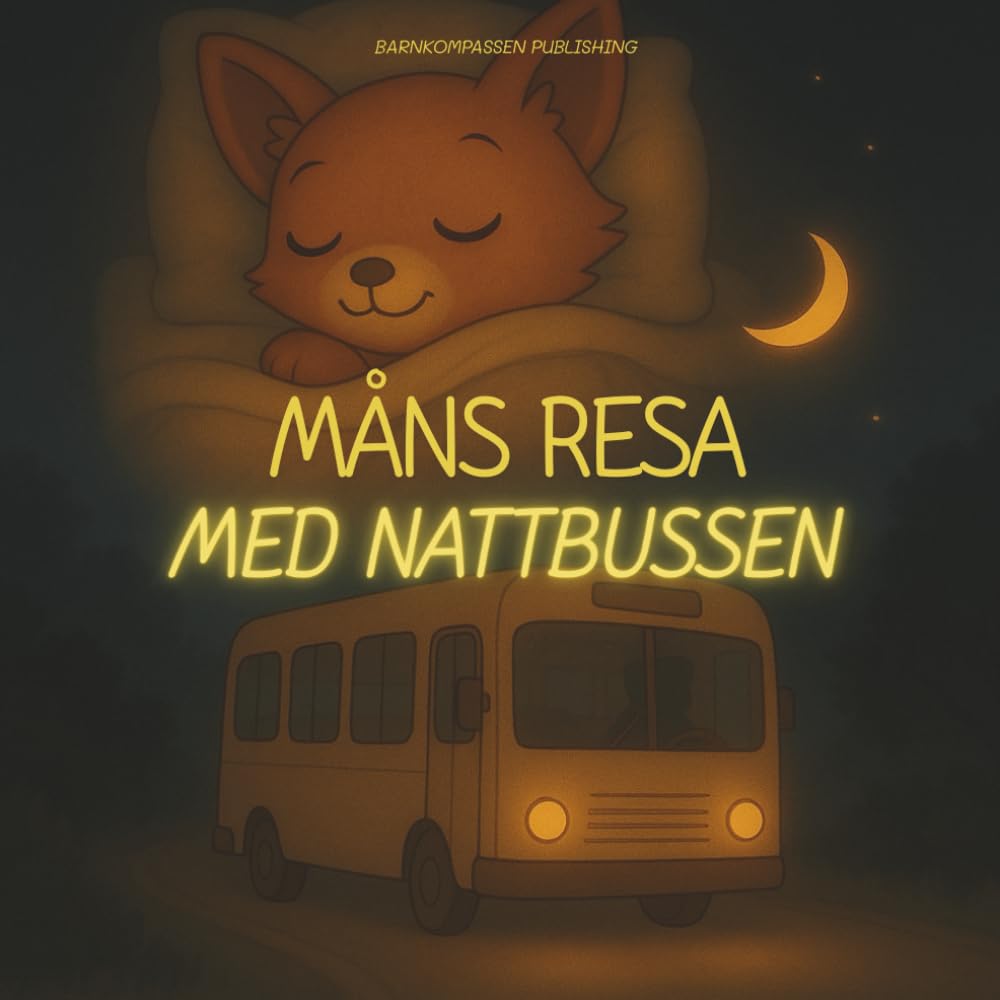 Måns resa med nattbussen: En godnattsaga om att släppa dagen och följa med in i drömmarnas land