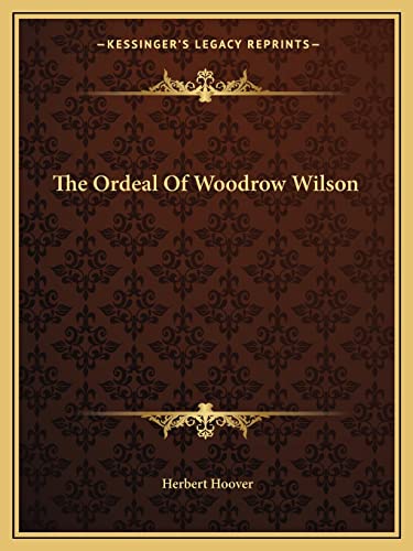 The Ordeal Of Woodrow Wilson