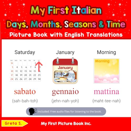 My First Italian Days, Months, Seasons & Time Picture Book with English Translations (Teach & Learn Basic Italian words for Children 5)