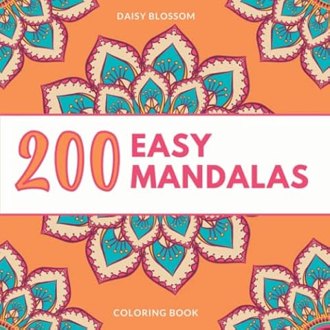 200 Easy Mandala Coloring Book: Simple Mandala Patterns for Adults, Teens, and Seniors for Stress Relief and Relaxation Cover