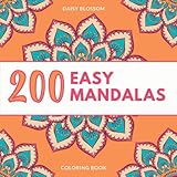 200 Easy Mandala Coloring Book: Simple Mandala Patterns for Adults, Teens, and Seniors for Stress Relief and Relaxation