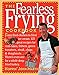 The Fearless Frying Cookbook