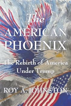 The American Phoenix: The Rebirth of America Under Trump