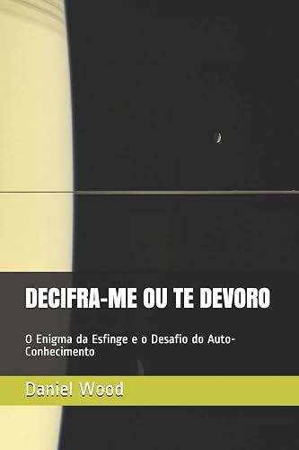 Decifra-Me Ou Te Devoro: O Enigma da Esfinge e o Desafio do Auto-Conhecimento: 1