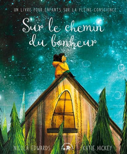 Sur le chemin du bonheur: Un livre pour enfants sur la pleine conscience