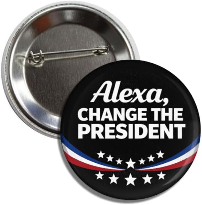 Alexa Change the President Button Pin Badge, 2.25 Inch, Round, Political Theme, Anti Trump No Kings ICE OUT