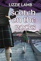 Scotch on the Rocks: A contemporary romance set in the highlands of Scotland 0957398557 Book Cover