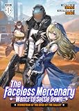 The Faceless Mercenary Wants to Settle Down: Homestead at the Edge of the Galaxy (Light Novel) Vol. 1