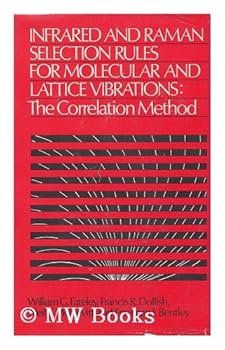 Hardcover Infrared and Raman Selection Rules for Molecular and Lattice Vibrations Book