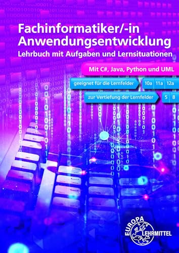 Fachinformatiker/-in Anwendungsentwicklung: Lehrbuch mit Aufgaben und Lernsituationen, mit C#, Java, Python und UML
