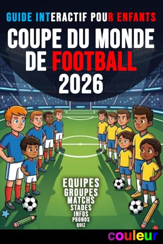 Guide interactif pour enfants - Coupe du Monde de Football 2026: Calendrier complet des matchs, groupes et phase finale ? pronos