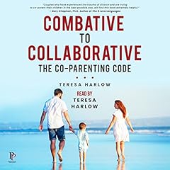 Combative to Collaborative: The Co-parenting Code Audiolibro Por Teresa Harlow arte de portada