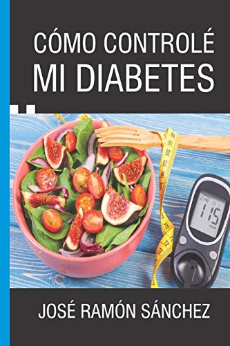 Cómo Controlé Mi Diabetes (Spanish Edition)