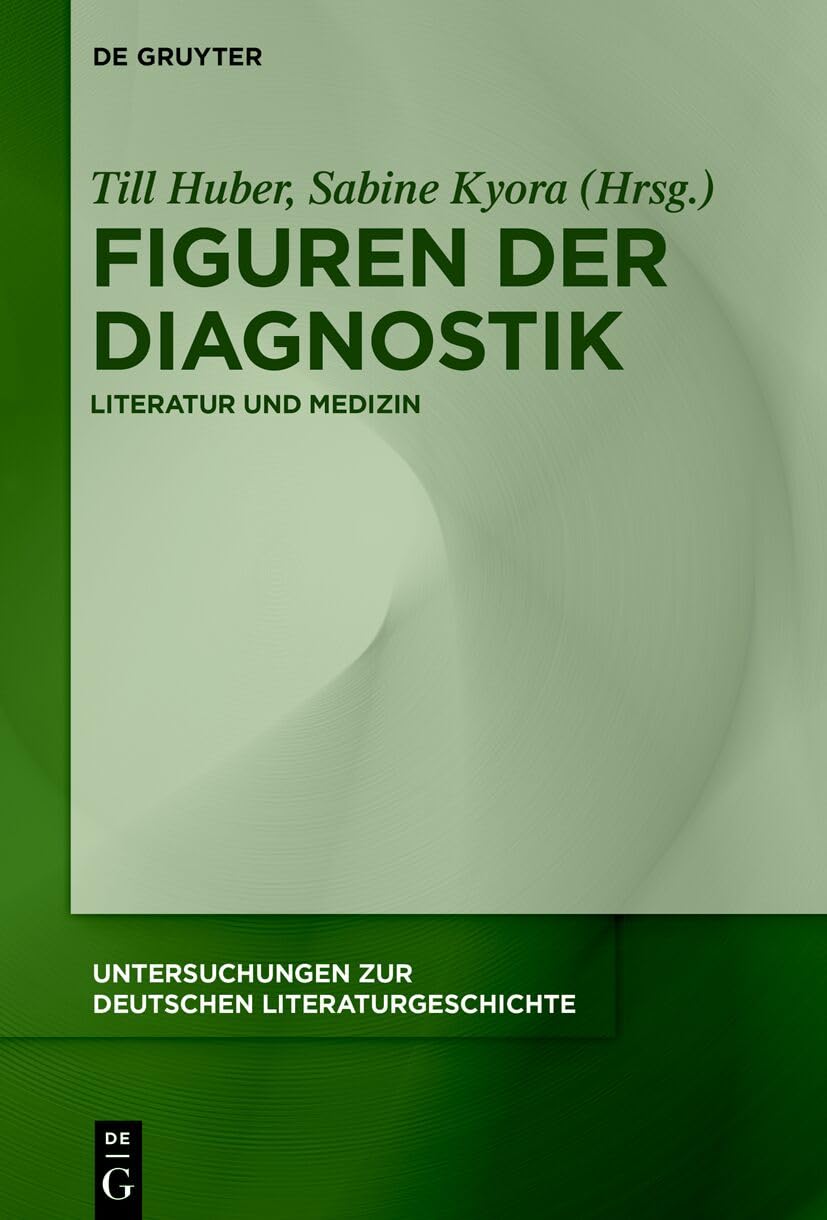 Figuren der Diagnostik: Literatur Und Medizin: 179