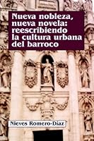 Nueva Mobleza, Nueva Novela: Reescribiendo LA Cultura Urbana Del Barroco 1588710246 Book Cover