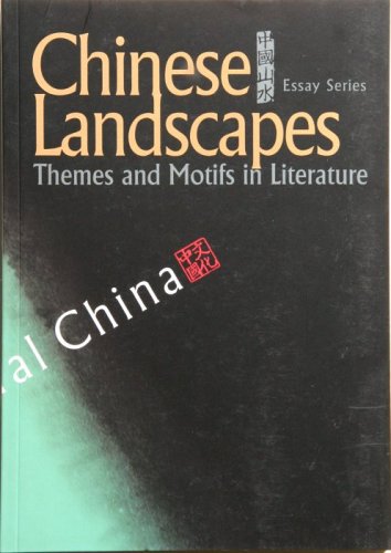 Chinese Landscapes: Themes and Motifs in Literature