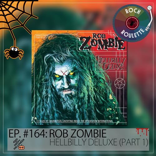 Episode 164 – Rob Zombie – Hellbilly Deluxe – Part 1