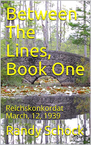 Between The Lines, Book One: Reichskonkordat March, 12, 1939 (English Edition)