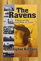 The Ravens: The Men Who Flew In America's Secret War In Laos