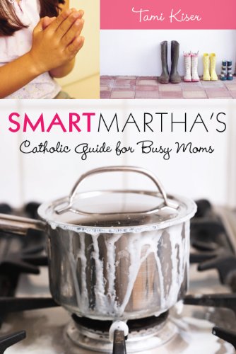 Image for Smart Martha's Catholic Guide for Busy Moms