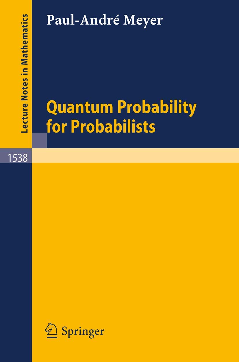 Quantum Probability for Probabilists (Lecture Notes in Mathematics, 1538)