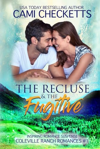 The Recluse & The Fugitive: Inspiring Romance Suspense (Coleville Ranch Romances, Band 1)