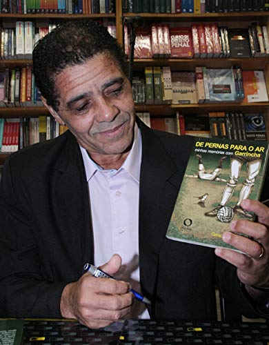 De pernas para o ar: minhas memórias com Garrincha